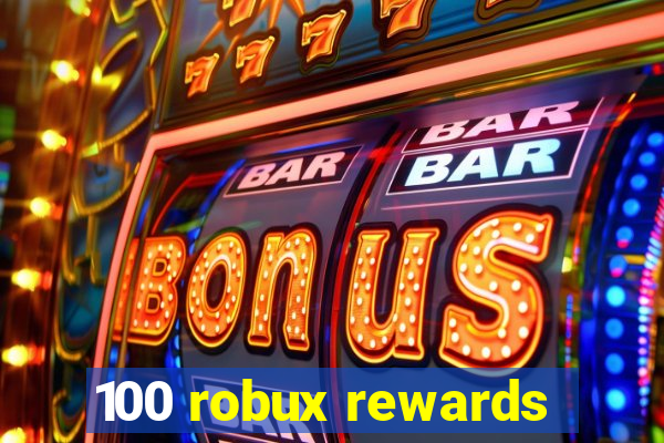 100 robux rewards